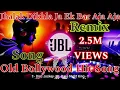 Download Lagu Jhalak Dikhla Ja DJ Remix | Ek Bar Aja Aja DJ Song | Hindi DJ Song Remix | DJ DRK Night King