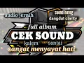 Download Lagu FULL ALBUM☆CEK SOUND☆AUDIO JERNIH◇DANGDUT SLOW CLARITY