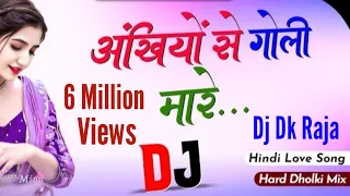 dj ankhiyon se goli mare dj remix hindi old song dj dk raja naugwan