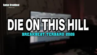 dj die on this hill breakbeat terbaru 2026