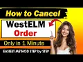 Easy Ways To Return An Order From Westelm How to Cancel westelm order