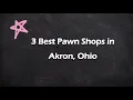 3 Best Pawn Shops in Akron Ohio Resale Shops
