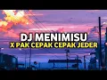 DJ Menimisu X Pak Cepak Cepak Jeder