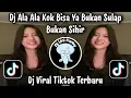 Lagu DJ ALA ALA KOK BISA YA - BUKAN SULAP BUKAN SIHIR - SPONTAN TANPA UHUY VIRAL TIKTOK TERBARU 2026