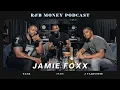 Jamie Foxx R B Money Podcast Episode 001