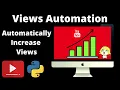 YouTube Views Automation Increase Views Python Automation