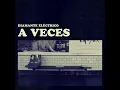 A Veces - Diamante Eléctrico
