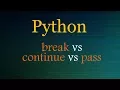 Python - break vs continue vs pass