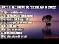 FULL ALBUM DJ TERIMALAH AKU VIRAL TIKTOK 2022 FULL BASS.