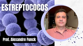 ESTREPTOCOCOS (STREPTOCOCCUS) - PROF. ALEXANDRE FUNCK