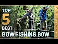 Top 5 Best Bow Fishing Bows Review in 2025