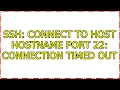 Ubuntu ssh connect to host HOSTNAME port 22 Connection timed out 2 Solutions