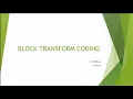BLOCK TRANSFORM CODING