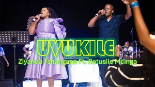 uvukile live ziyanda tshangana ft betusile mcinga