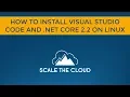 C On Linux - How to Install Visual Studio Code and NET Core 2 2 on Linux