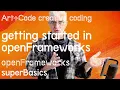 Getting started with openFrameworks C creative coding - tutorial openFrameworks superBasics e01