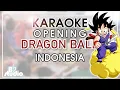 Download Lagu Karaoke Dragon Ball Opening versi Indonesia