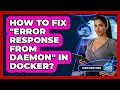 How To Fix Error Response From Daemon In Docker - Cloud Stack Studio