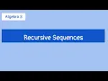 Alg 3 Week 8 Recursive Sequences L1
