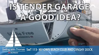 IS TENDER GARAGE A GOOD IDEA? – SwT 113 – MY OWN BEACH CLUB AND DINGHY DOCK