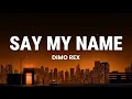 DIMO REX - SAY MY NAME  | Lyric Video [Rom | Eng Lyrics]