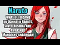 What if I became an Uchiha in Naruto saved Kushina and awakened Mangekyo sharingan Part 1