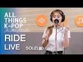 SOLE(쏠) - RIDE(라이드) 라이브 LIVE @All Things K-POP