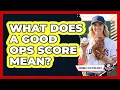 What Does A Good OPS Score Mean