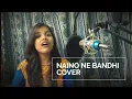 Download Lagu Naino Ne Baandhi | Gold |Cover | Female Version | Arko | Yasser Desai | Karaoke