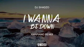 Download DJ ShadzO - I Wanna Be Down (Amapiano Remix) MP3