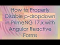 How to Properly Disable p-dropdown in PrimeNG 17 x with Angular Reactive Forms