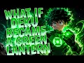What If Deku Became a Green Lantern Part 2