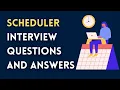 Scheduler Interview Questions and Answers