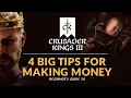 4 BIG TIPS FOR MAKING MONEY IN CRUSADER KINGS 3 Beginner s Guide 10