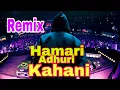 Download Lagu LAGU INDIA | DJ REMIX | HAMARI ADHURI KAHANI