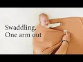 Swaddling - One Arm out