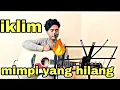 Download Lagu MIMPI YANG HILANG IKLIM | COVER AMRINAL RASADI
