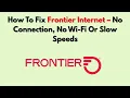 How To Fix Frontier Internet - No Connection No Wi-Fi Or Slow Speeds