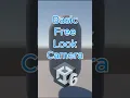Basic Free Look Camera Unity in 60 Seconds