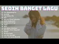Download Lagu Sedih Banget Lagu 2023💔 Lagu Enak Didengar Saat Santai Dan Kerja | Lagu Galau Akustik Indonesia