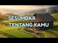 Lagu 🎆 SESUMBAR  TENTANG KAMU 🎆