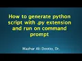 P-5 How to generate the python file in python IDLE and How to Run Python Script on Command prompt