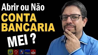 Conta bancária para MEI? Abrir ou Não uma conta MEI? Confira a explicação completa.
