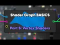 Unity Shader Graph Basics Part 5 - Vertex Shaders