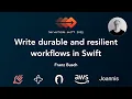 Write durable and resilient workflows in Swift - Franz Busch