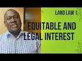 Land law 1 Equitable and legal interest in land