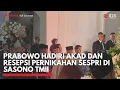 Lagu Prabowo Hadiri Akad dan Resepsi Pernikahan Sespri di Sasono TMII | IDXC UPDATE