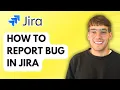 How to Report a Bug in Jira 2026 Full Guide
