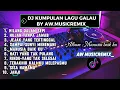 DJ KUMPULAN LAGU GALAU BY AW.MUSICREMIX_ COCOK DI DENGAR SANTAI DAN KERJA