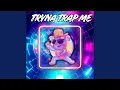 Lagu Tryna Trap Me